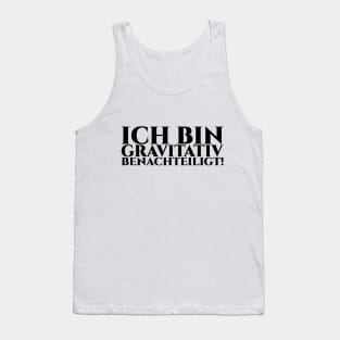 ICH BIN GRAVITATIV BENACHTEILIGT - schwarze Schrift Tank Top